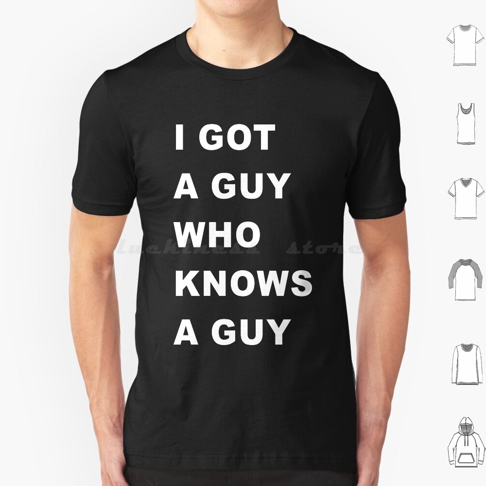Home Improvement Guy - T-shirt I-Got-A-Guy-Who-Needs-A-Guy pour hommes, femmes et