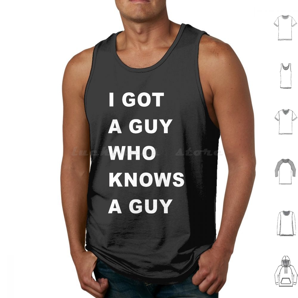 Home Improvement Guy - I-Got-A-Guy-Who-Needs-A-Guy Tank Tops Vest sans manches